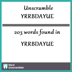 203 words unscrambled from yrrbdayue