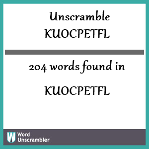204 words unscrambled from kuocpetfl