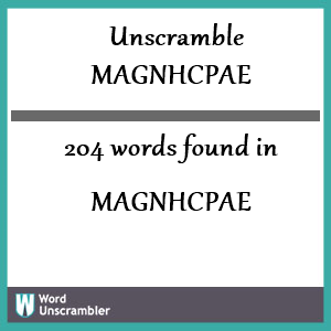 204 words unscrambled from magnhcpae