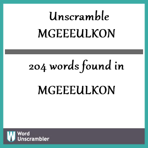 204 words unscrambled from mgeeeulkon