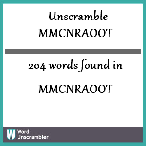 204 words unscrambled from mmcnraoot
