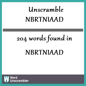 204 words unscrambled from nbrtniaad