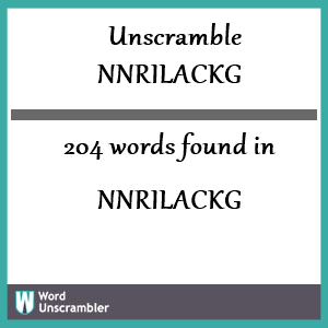 204 words unscrambled from nnrilackg