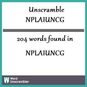 204 words unscrambled from nplaiuncg