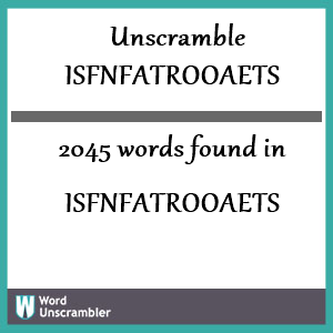 2045 words unscrambled from isfnfatrooaets