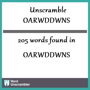 205 words unscrambled from oarwddwns