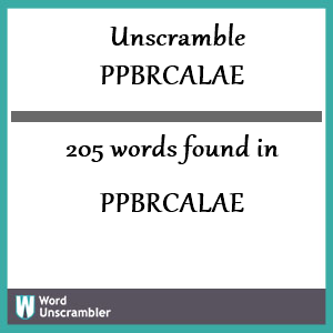 205 words unscrambled from ppbrcalae