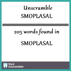 205 words unscrambled from smoplasal