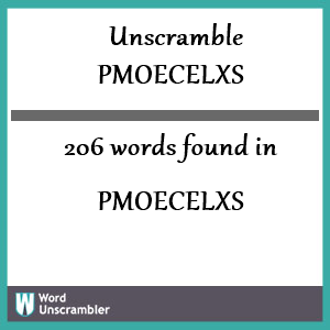 206 words unscrambled from pmoecelxs