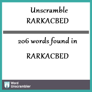 206 words unscrambled from rarkacbed