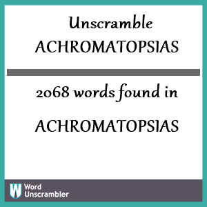 2068 words unscrambled from achromatopsias