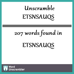 207 words unscrambled from etsnsauqs