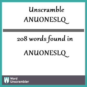208 words unscrambled from anuoneslq