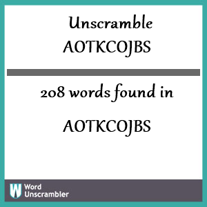 208 words unscrambled from aotkcojbs