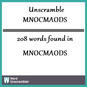 208 words unscrambled from mnocmaods