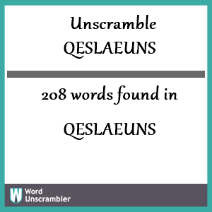 208 words unscrambled from qeslaeuns