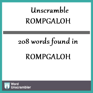 208 words unscrambled from rompgaloh