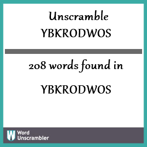 208 words unscrambled from ybkrodwos