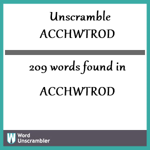 209 words unscrambled from acchwtrod