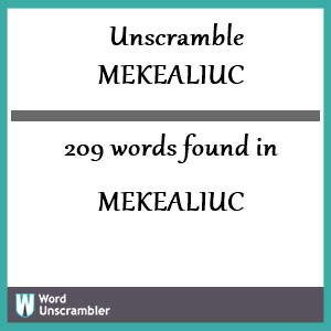 209 words unscrambled from mekealiuc