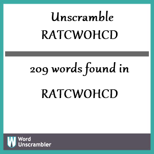 209 words unscrambled from ratcwohcd
