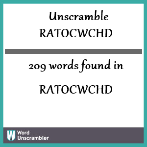 209 words unscrambled from ratocwchd