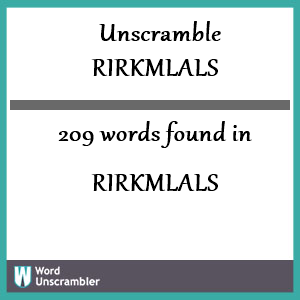209 words unscrambled from rirkmlals