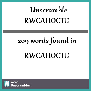 209 words unscrambled from rwcahoctd