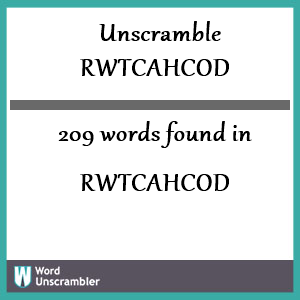 209 words unscrambled from rwtcahcod