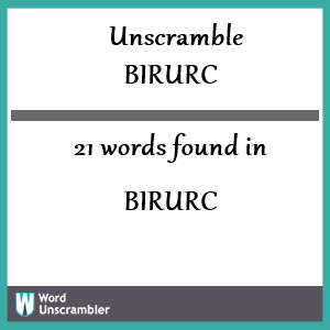 21 words unscrambled from birurc