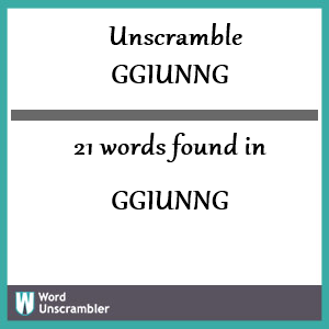 21 words unscrambled from ggiunng