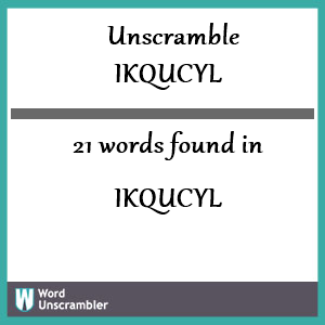 21 words unscrambled from ikqucyl