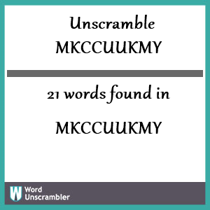 21 words unscrambled from mkccuukmy