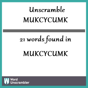 21 words unscrambled from mukcycumk