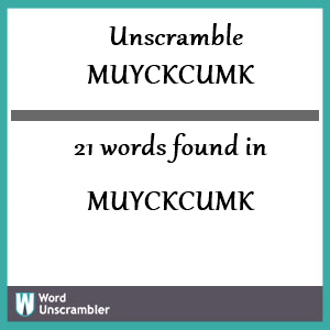 21 words unscrambled from muyckcumk