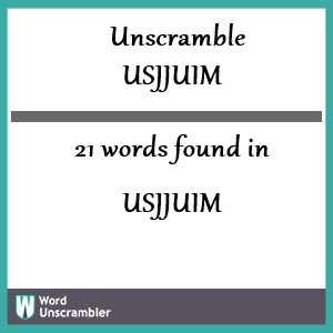 21 words unscrambled from usjjuim