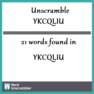 21 words unscrambled from ykcqliu