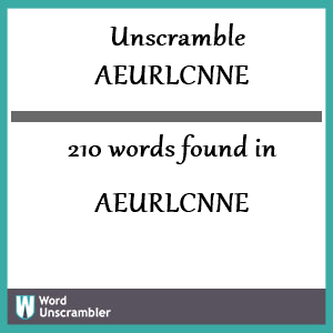 210 words unscrambled from aeurlcnne