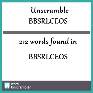 212 words unscrambled from bbsrlceos