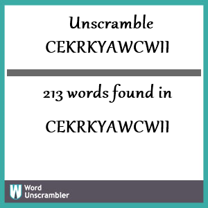 213 words unscrambled from cekrkyawcwii