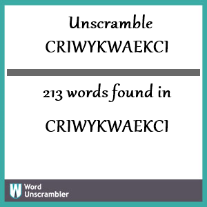 213 words unscrambled from criwykwaekci