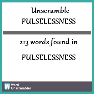 213 words unscrambled from pulselessness