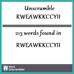 213 words unscrambled from rweawkkccyii