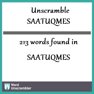 213 words unscrambled from saatuqmes