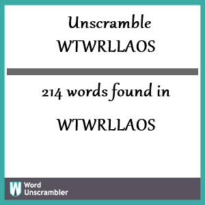 214 words unscrambled from wtwrllaos