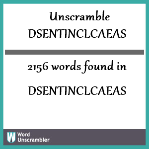 2156 words unscrambled from dsentinclcaeas