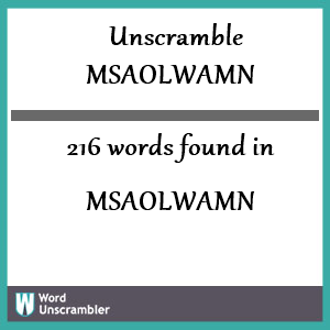 216 words unscrambled from msaolwamn