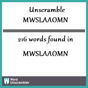 216 words unscrambled from mwslaaomn