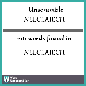 216 words unscrambled from nllceaiech