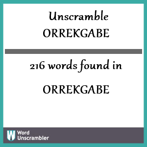 216 words unscrambled from orrekgabe